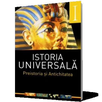 Istoria universală (vol. I): Preistoria și Antichitatea
