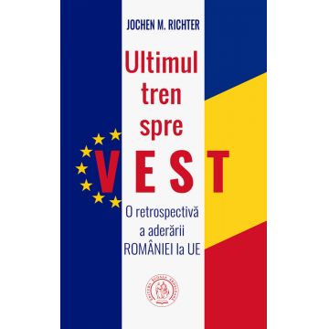 Ultimul tren spre Vest. O retrospectivă a aderării României la UE