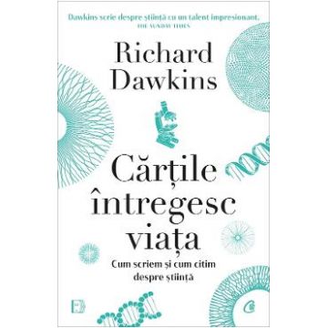 Cartile intregesc viata. Cum scriem si cum citim despre stiinta - Richard Dawkins