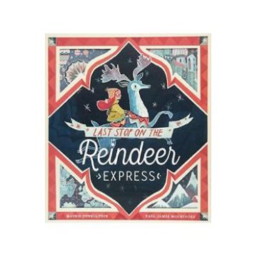 Last Stop On The Reindeer Express - Maudie Powell-Tuck