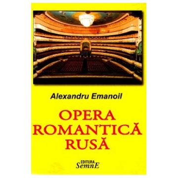 Opera romantica rusa - Alexandru Emanoil