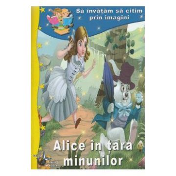 Alice in Tara Minunilor. Sa invatam sa citim prin imagini
