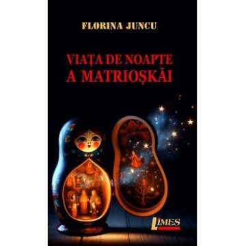 Viata de noapte a Matrioskai - Florina Juncu