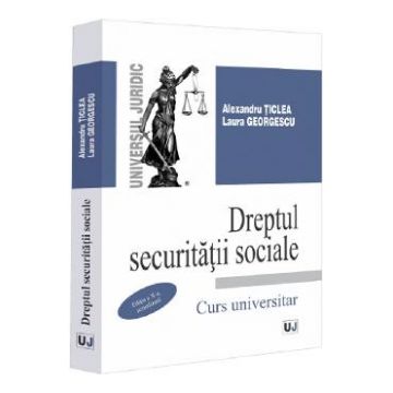 Dreptul securitatii sociale. Curs universitar Ed.10 - Alexandru Ticlea, Laura Georgescu