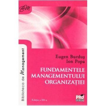 Fundamentele managementului organizatiei ed.3 - Eugen Burdus, Ion Popa