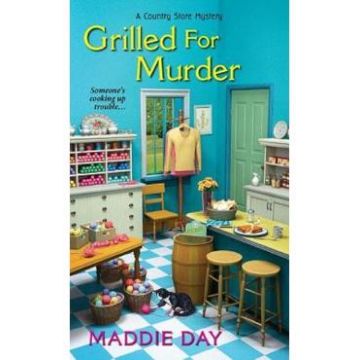 Grilled for Murder. Country Store Mystery #2 - Maddie Day