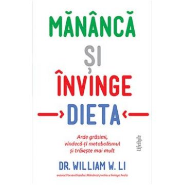 Mananca si invinge dieta - William W. Li