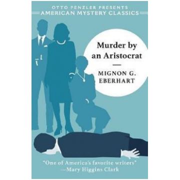 Murder by an Aristocrat. Sarah Keate #5 - Mignon G. Eberhart