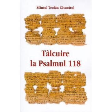 Talcuire la Psalmul 118 - Teofan Zavoratul