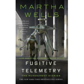 Fugitive Telemetry. The Murderbot Diaries #6 - Martha Wells