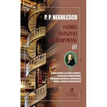 Istoria filosofiei contemporane Vol.5 - P. P. Negulescu