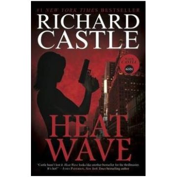 Heat Wave. Nikki Heat #1 - Richard Castle