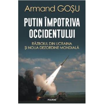 Putin impotriva Occidentului - Armand Gosu