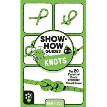 Show-How Guides: Knots. The 20 Essential Knots Everyone Should Know! - Keith Zoo