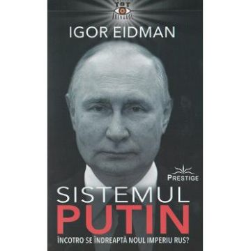 Sistemul Putin - Igor Eidman