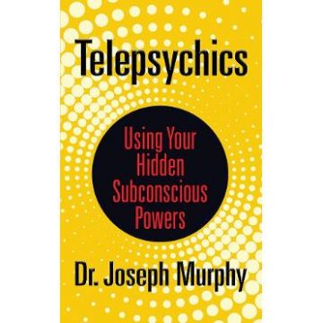 Telepsychics: Using Your Hidden Subconscious Powers - Joseph Murphy