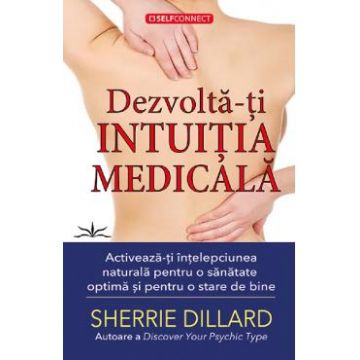 Dezvolta-ti intuitia medicala - Sherrie Dillard
