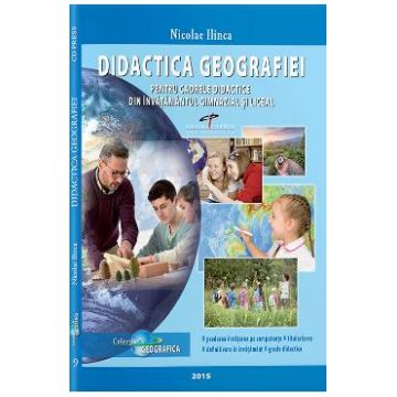 Didactica geografiei pentru cadrele didactice din invatamantul gimnazial si liceal - Nicolae Ilinca