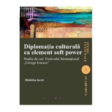 Diplomatia culturala ca element soft power - Madalina Iacob