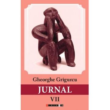Jurnal Vol.7 - Gheorghe Grigurcu
