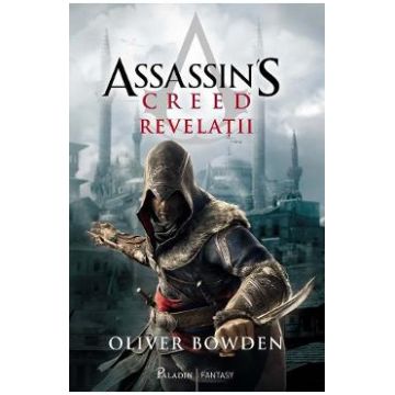 Revelatii. Seria Assassin's Creed. Vol.4 - Oliver Bowden