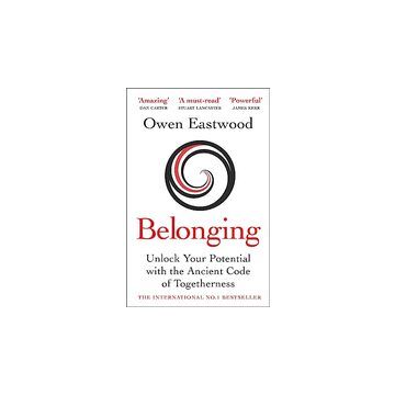 Belonging : The Ancient Code of Togetherness