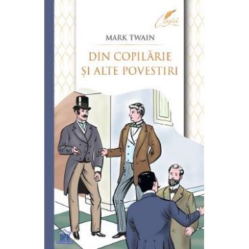 Din copilarie si alte povestiri - Mark Twain