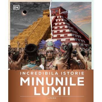 Incredibila istorie. Minunile lumii