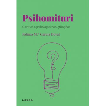 Volumul 57. Descopera Psihologia. Psihomituri. O critica a psihologiei non-stiintifice