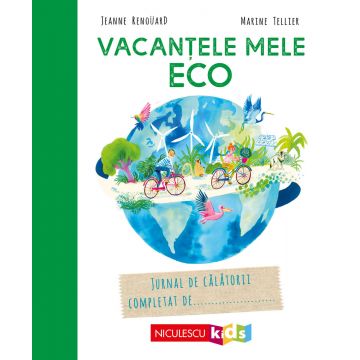 Vacanţele mele ECO. Jurnal de călătorii completat de...