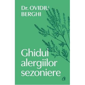 Ghidul alergiilor sezoniere - Ovidiu Berghi