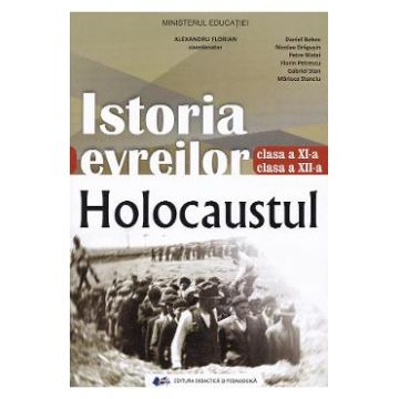 Istoria evreilor. Holocaustul - Clasele 11-12 - Manual - Alexandru Florian