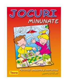 Jocuri minunate. Activitati amuzante si instructive pentru 6-10 ani