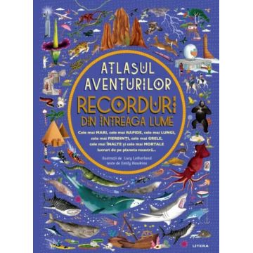 Atlasul aventurilor. Recorduri din intreaga lume