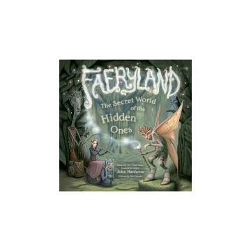 Faeryland: The Secret World of the Hidden Ones