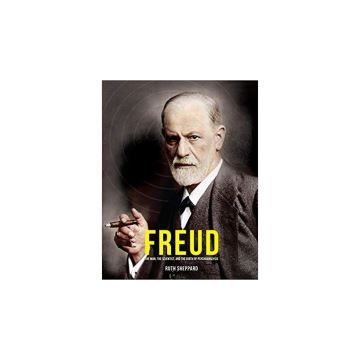 Freud: The Man, The Scientist, and the Birth of Psychoanalysis (Great Thinkers)