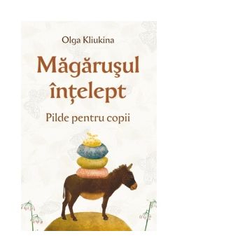 Magarusul intelept. Pilde pentru copii