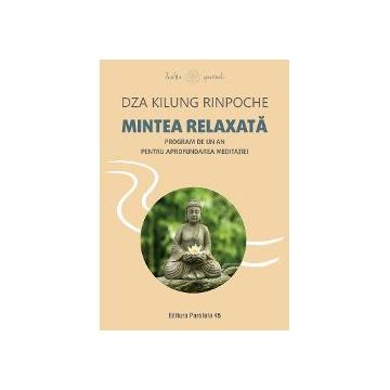 Mintea relaxata. Program de un an pentru aprofundarea meditatiei