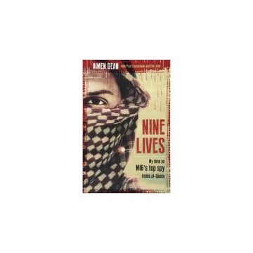 Nine Lives : My Time As MI6's Top Spy Inside al-Qaeda