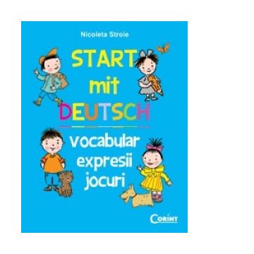 Start mit Deutsch. Vocabular, expresii, jocuri