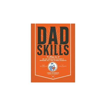 Dadskills: How to Be an Awesome Father