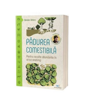 Padurea comestibila. Pentru recolte abundente in orice anotimp