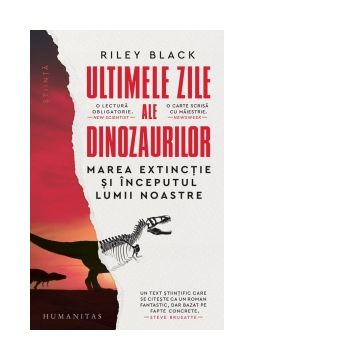 Ultimele zile ale dinozaurilor. Marea extinctie si inceputul lumii noastre