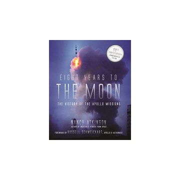 Eight Years to the Moon The History of the Apollo Missions