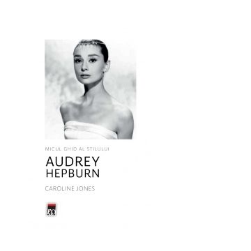 Micul ghid al stilului: Audrey Hepburn