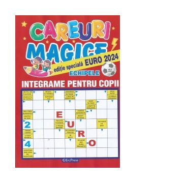 Careuri magice. Integrame pentru copii. Nr. 4/2024. Editie speciala Echipele EURO 2024