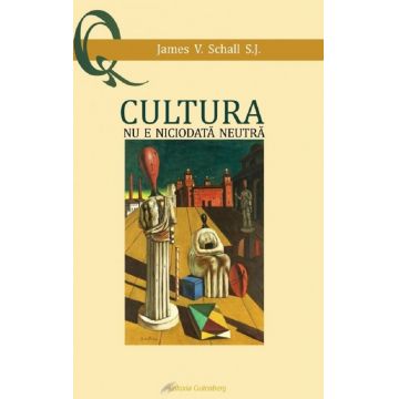 Cultura nu e niciodata neutra