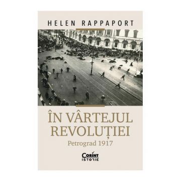 In vartejul revolutiei. Petrograd 1917