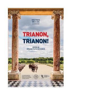 Trianon, Trianon! Un secol de mitologie politica revizionista