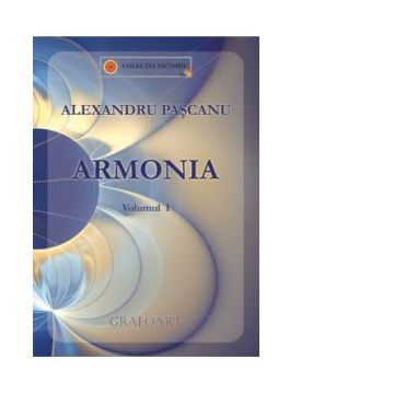 Armonia volumul 1 (Manual de Armonie pentru clasele a IX-a si a X-a)